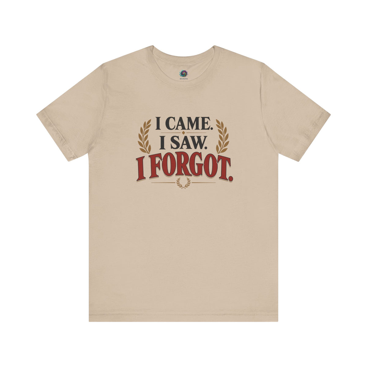 I Came, I Saw, I Forgot T-Shirt – Funny ADHD-Inspired Tee