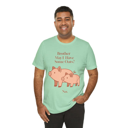 Brother May I Have Some Oats T-Shirt – Funny Viral Pig Meme Tee
