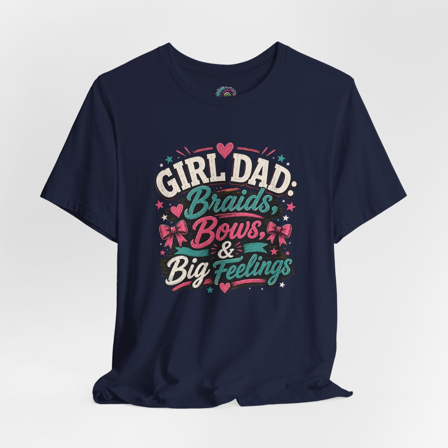 Girl Dad T-Shirt – Braids, Bows, & Big Feelings Dad Tee