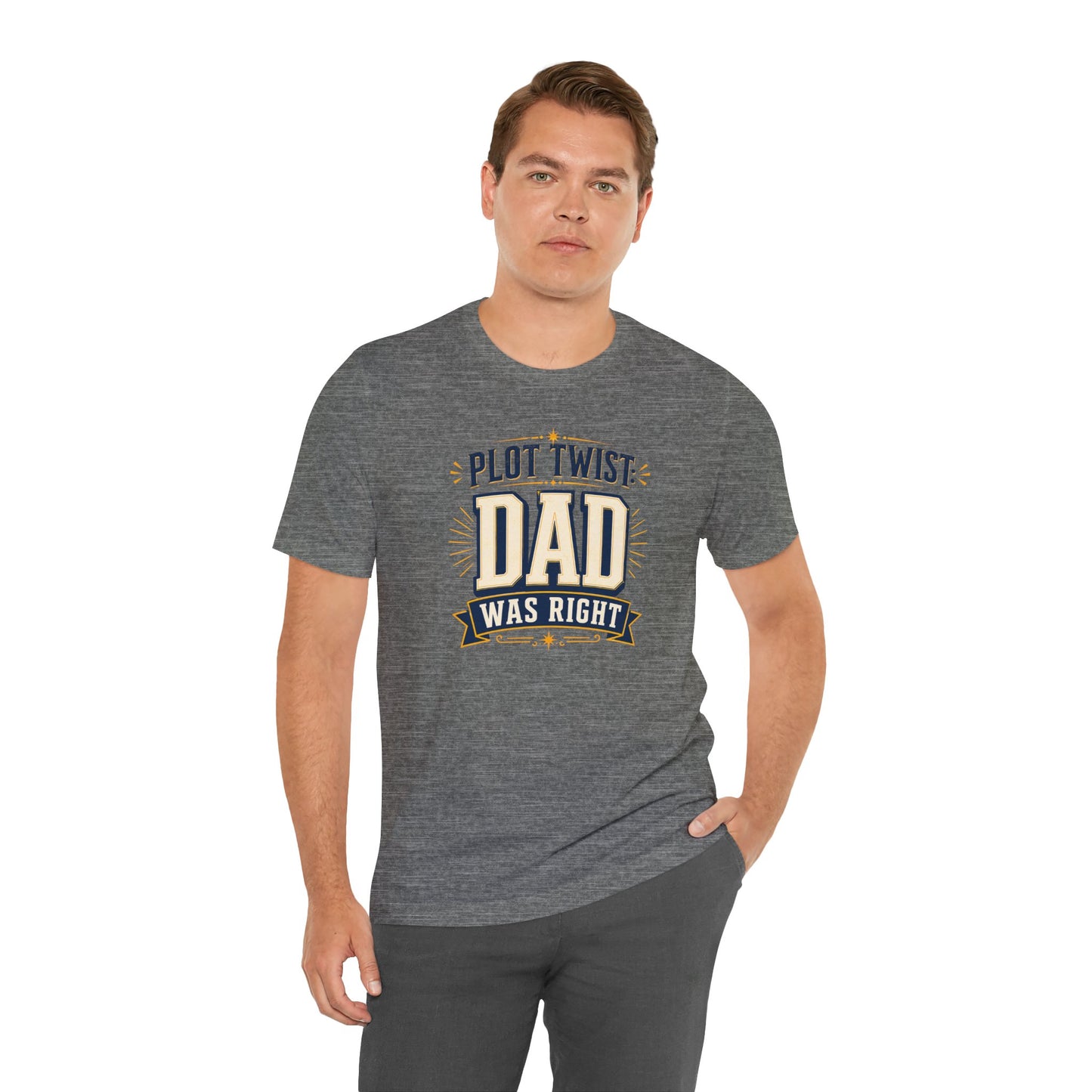 Plot Twist Dad Was Right T-Shirt – Funny Father’s Day Tee