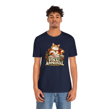My Cat Has Final Approval T-Shirt – Funny Cat Boss Tee