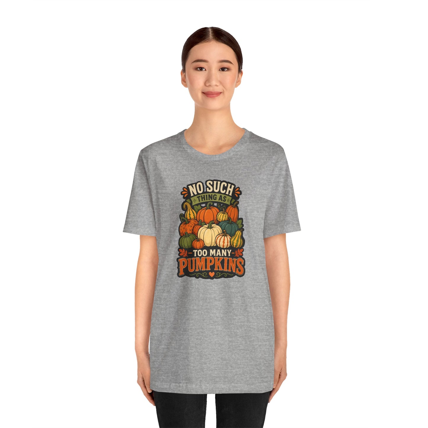 No Such Thing as Too Many Pumpkins T-Shirt – Funny Fall Pumpkin Tee