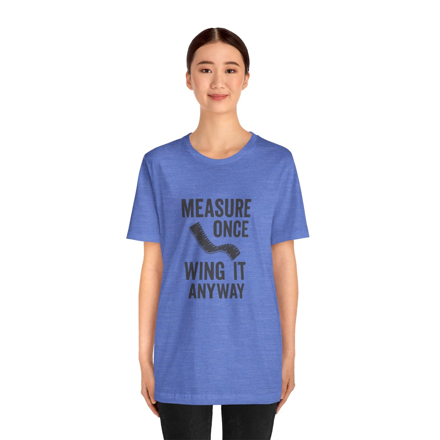 Measure Once Tee – Funny DIY Shirt for Crafters & Home Projects
