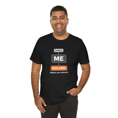 Problem Me Solved T-Shirt – Funny Problem Solver Tee