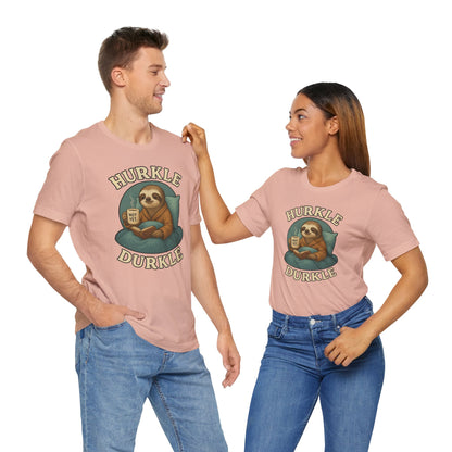 Hurkle Durkle Sloth T-Shirt – Cozy Sloth Shirt for Lazy Days