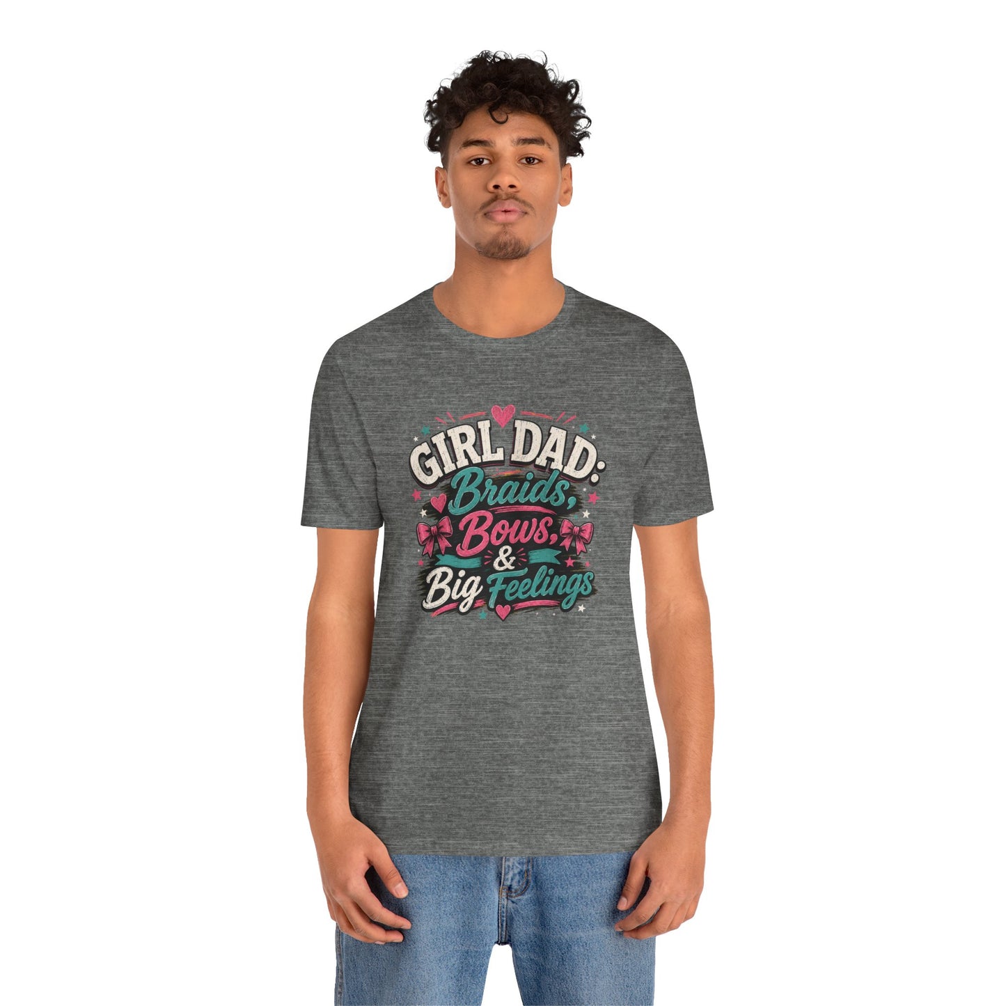 Girl Dad T-Shirt – Braids, Bows, & Big Feelings Dad Tee