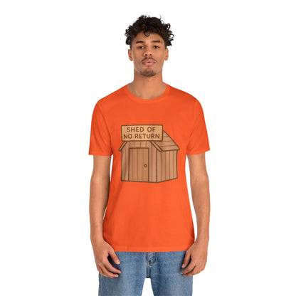 Shed of No Return T-Shirt – Meme & DIY Gardening Humor Tee