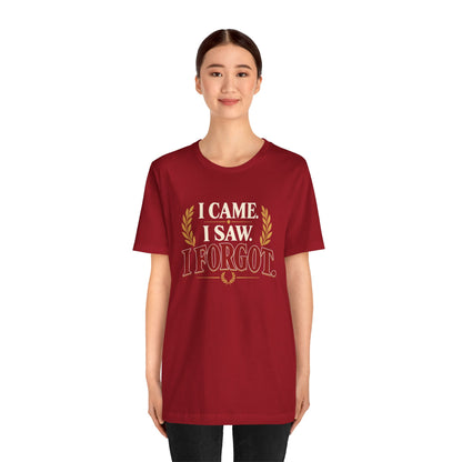 I Came, I Saw, I Forgot T-Shirt – Funny ADHD-Inspired Tee