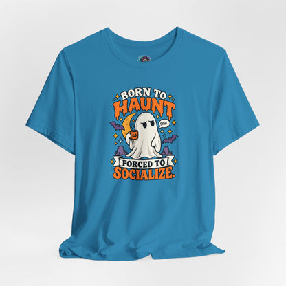 Born to Haunt Forced to Socialize T-Shirt – Funny Halloween Ghost Tee