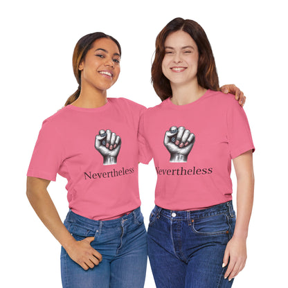 Nevertheless Feminist T-Shirt – Resist Fist Graphic Protest Tee