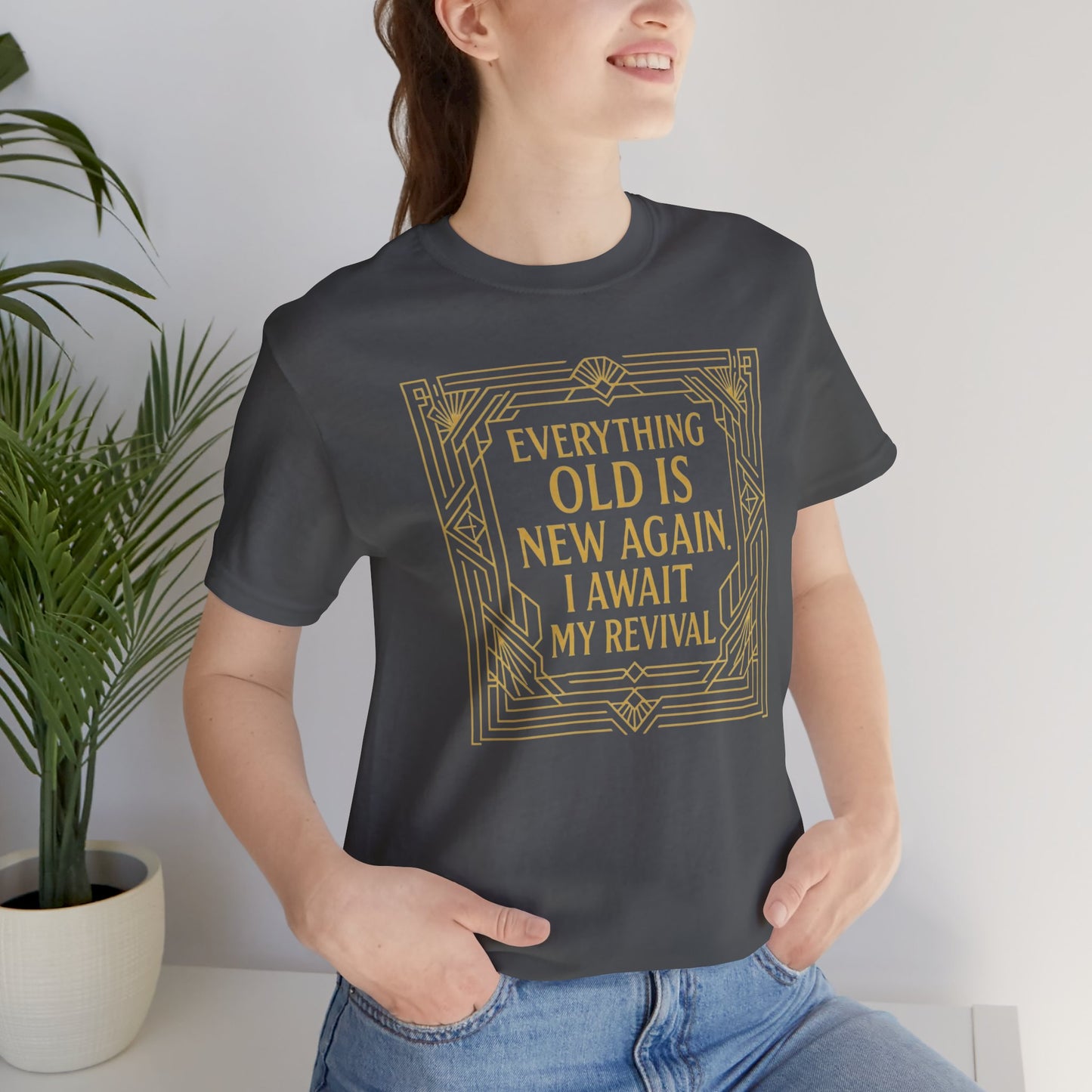 Everything Old Is New Again T-Shirt – Art Nouveau Funny Quote Shirt