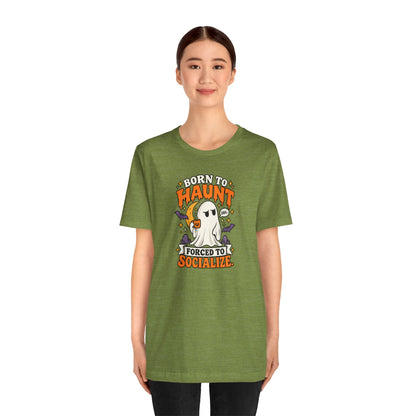 Born to Haunt Forced to Socialize T-Shirt – Funny Halloween Ghost Tee