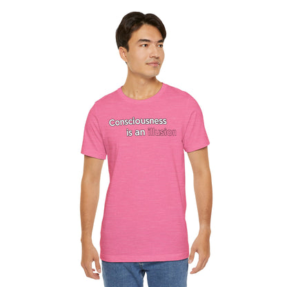 Consciousness Is an Illusion T-Shirt – Minimalist Existential Graphic Tee
