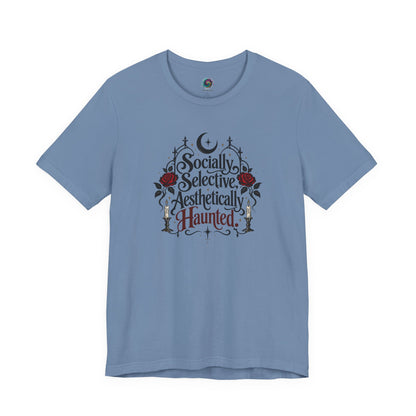Socially Selective Aesthetically Haunted T-shirt - Gothic Humor Tee