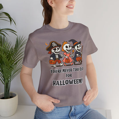 Never Too Old for Halloween T-Shirt – Funny Adult Halloween Shirt