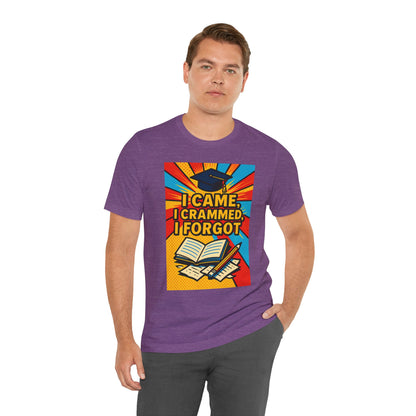 I Came, I Crammed, I Forgot T-Shirt | Funny Exam & Graduation Tee