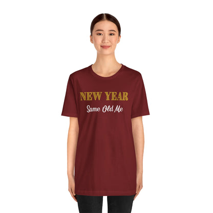 New Year Same Old Me T-Shirt – Funny Self-Confidence Tee