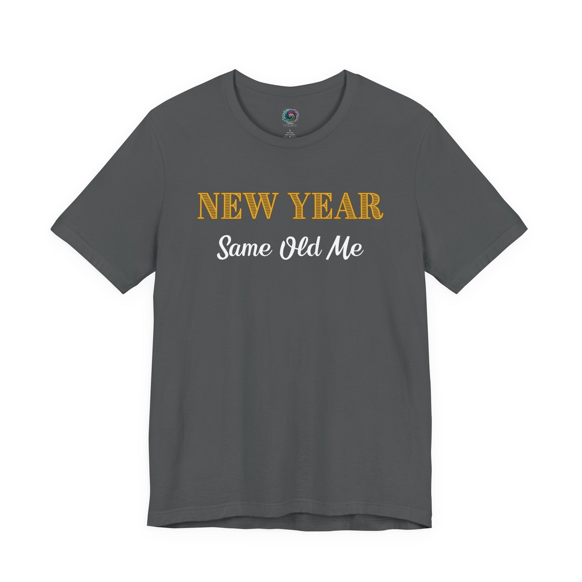 New Year Same Old Me T-Shirt – Funny Self-Confidence Tee in Asphalt, featuring gold and white typography with the confident New Year message centered on the chest.
