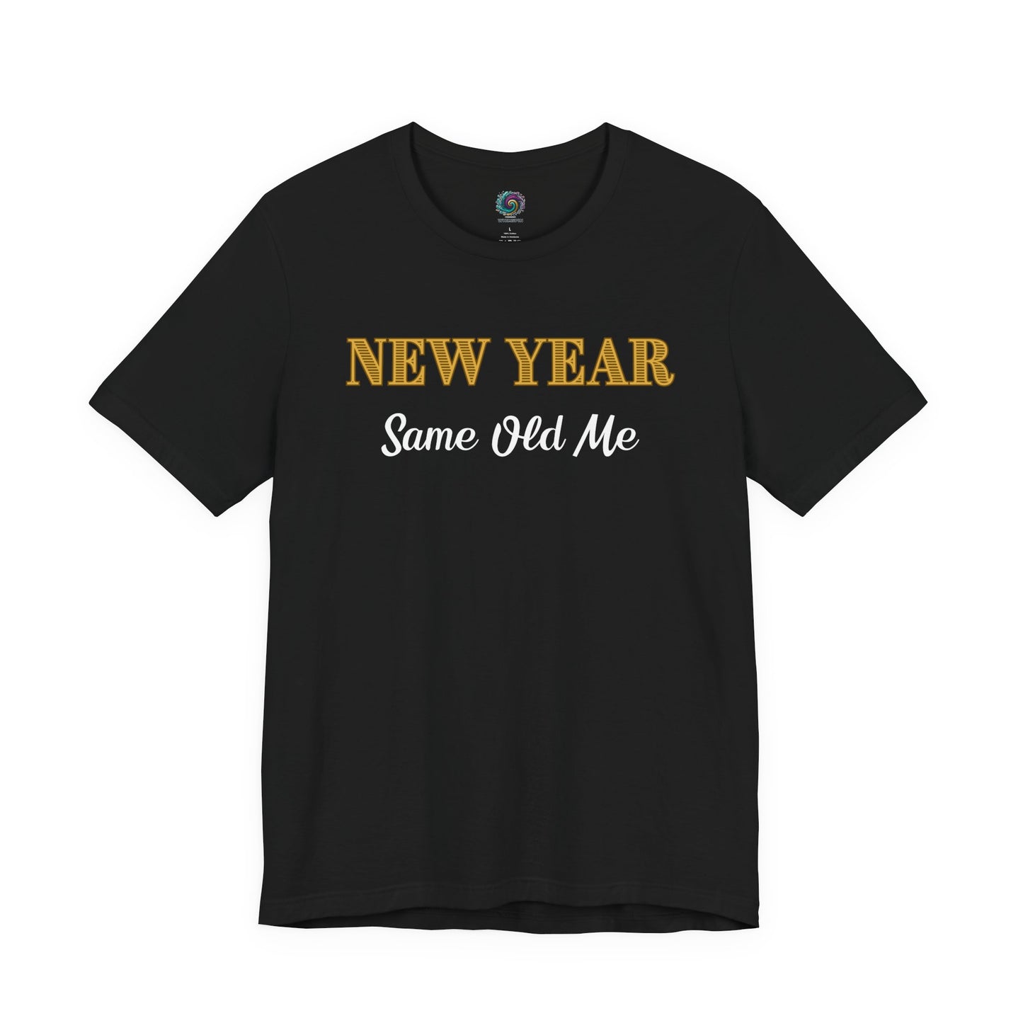 New Year Same Old Me T-Shirt – Funny Self-Confidence Tee in Black, showcasing bold contrasting text and a clean, modern New Year design.