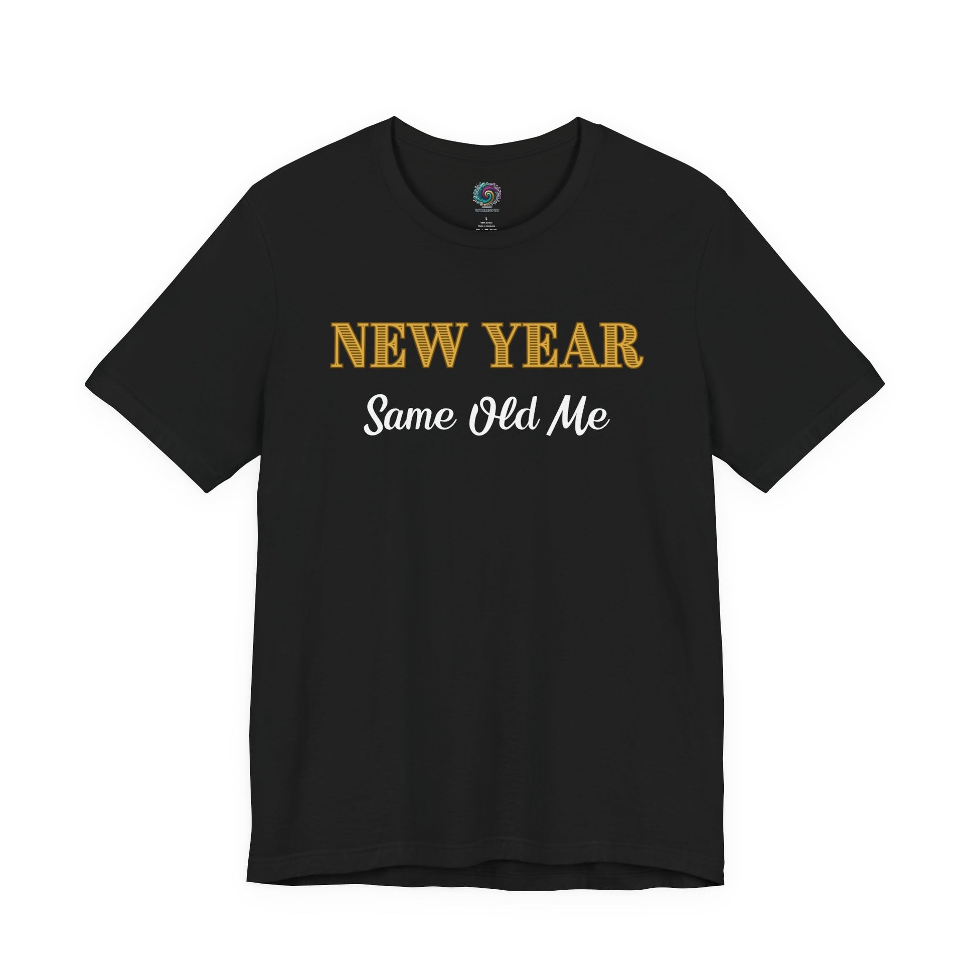 New Year Same Old Me T-Shirt – Funny Self-Confidence Tee in Black, showcasing bold contrasting text and a clean, modern New Year design.