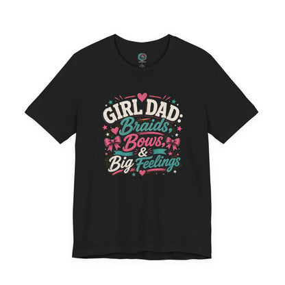 Girl Dad T-Shirt – Braids, Bows & Big Feelings Dad Tee on a black shirt with bright graphic lettering for proud girl dads.