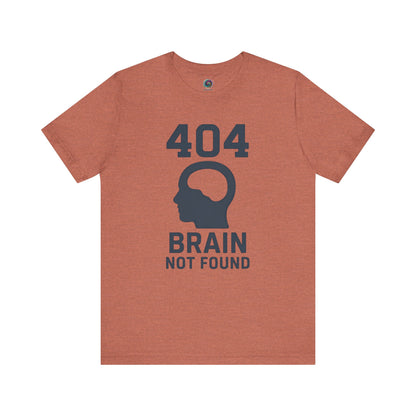 404 Brain Not Found T-Shirt – Heather clay tee with error code humor for computer programmers and fans of funny 404 shirts.
