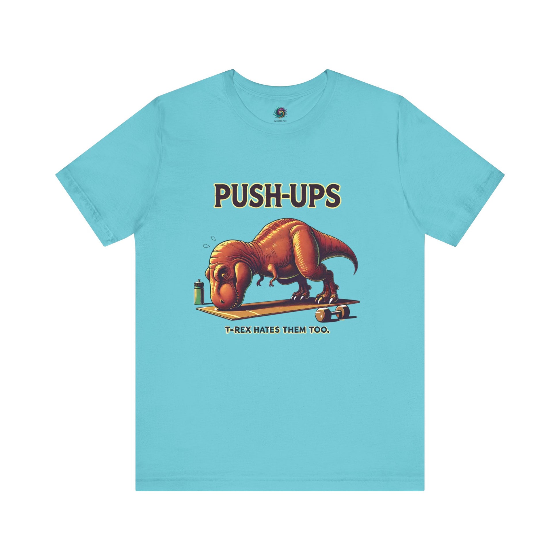 T-Rex Push-Up T-Shirt – Funny Dinosaur Workout Graphic Tee in turquoise with a cartoon dinosaur struggling through push ups, perfect for t rex workout fans.