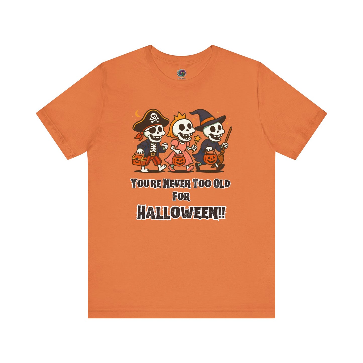 Never Too Old for Halloween T-Shirt – Funny Adult Halloween Shirt in burnt orange, displayed as a flat lay with the bold graphic front and center; great for Halloween enthusiasts.