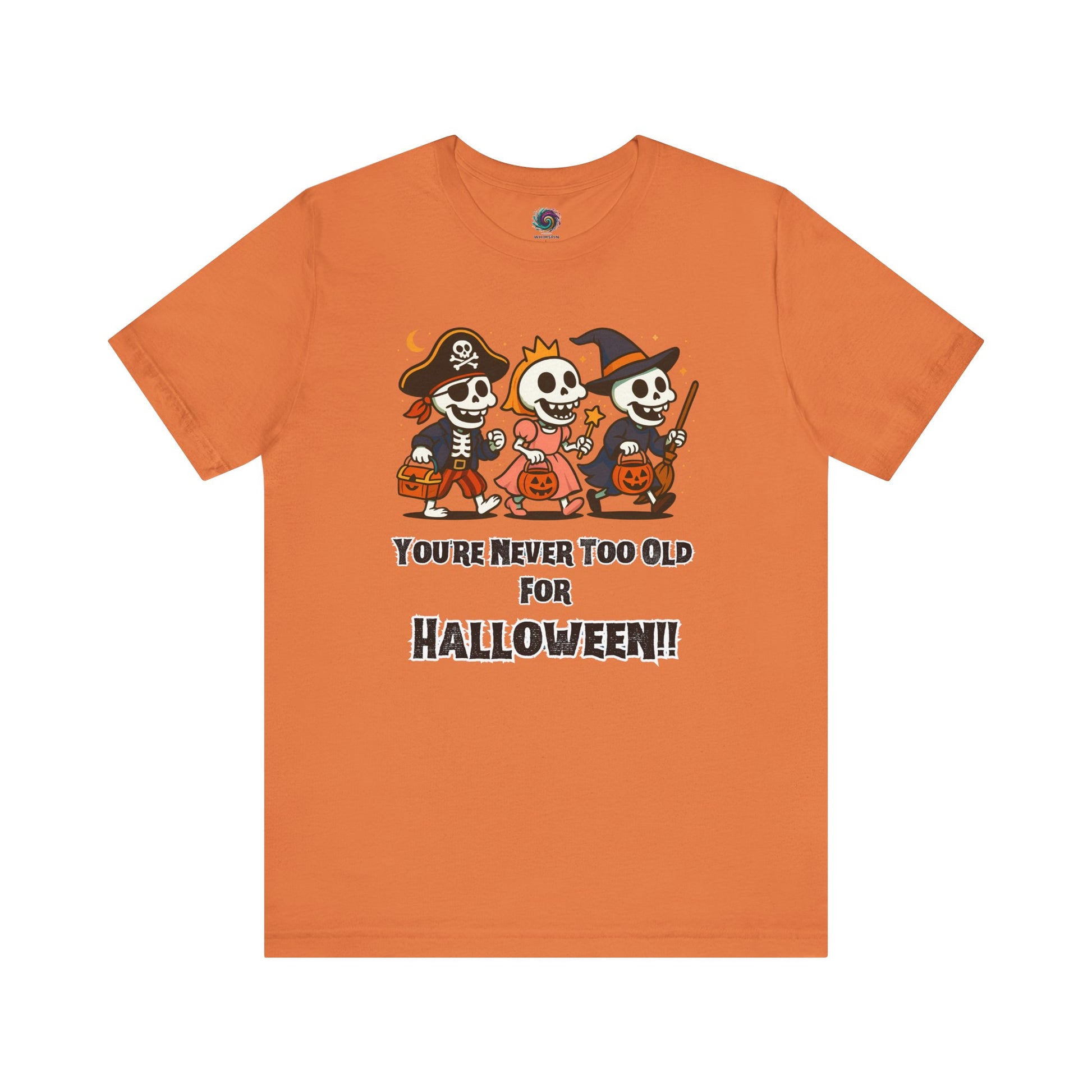 Never Too Old for Halloween T-Shirt – Funny Adult Halloween Shirt in burnt orange, displayed as a flat lay with the bold graphic front and center; great for Halloween enthusiasts.