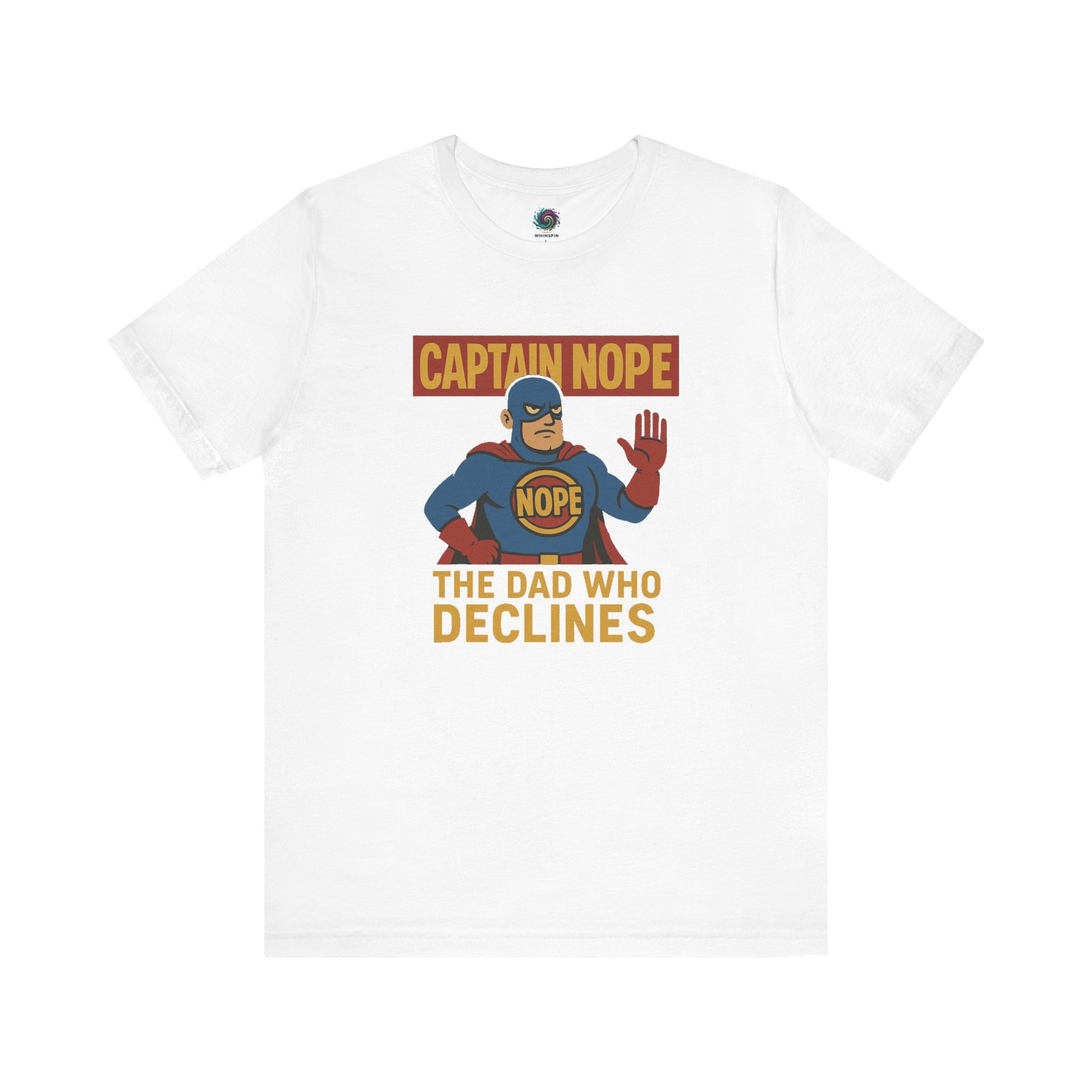 Captain Nope Dad Shirt in white with crisp multicolor print and bold “Dad Who Declines” slogan for maximum comic effect.