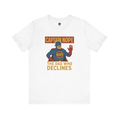 Captain Nope Dad Shirt in white with crisp multicolor print and bold “Dad Who Declines” slogan for maximum comic effect.