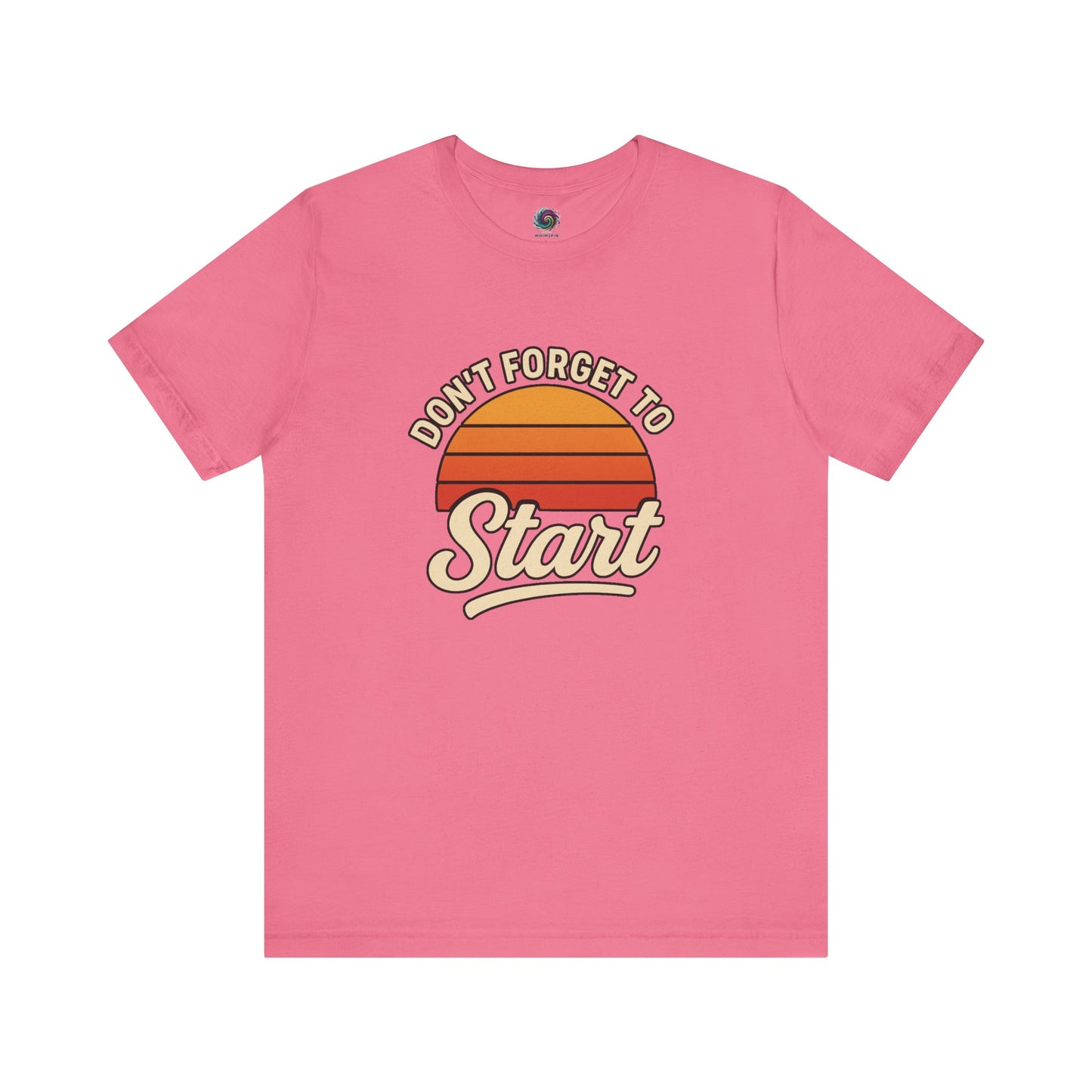 Don’t Forget to Start T-Shirt – Motivational Graphic Tee for Dreamers in Charity Pink with retro orange sun and script text