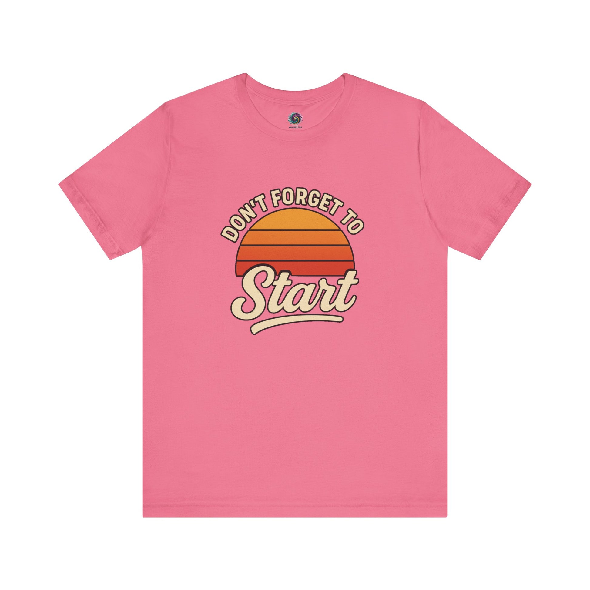 Don’t Forget to Start T-Shirt – Motivational Graphic Tee for Dreamers in Charity Pink with retro orange sun and script text