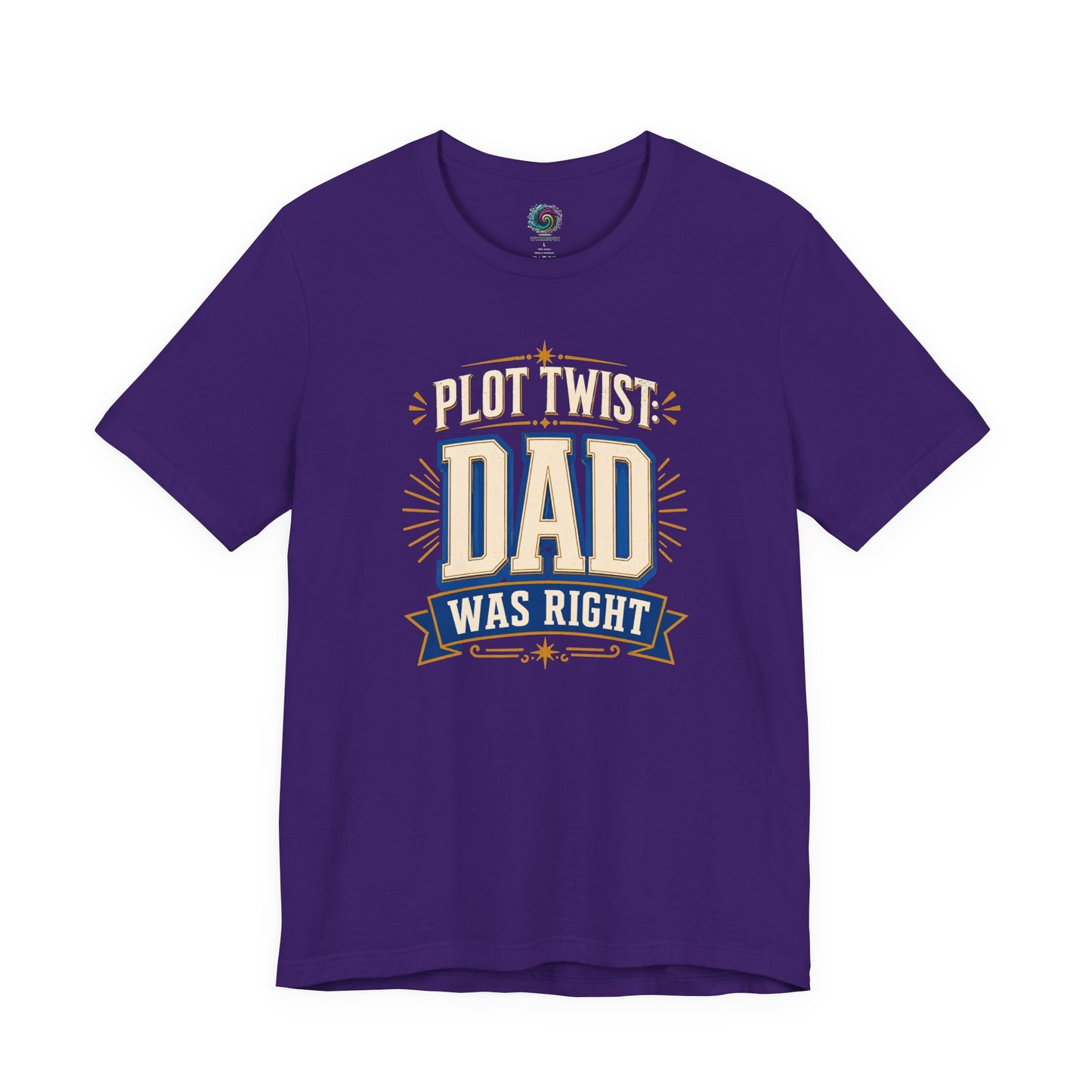 Team Purple Plot Twist Dad Was Right T-Shirt with playful father humor quote artwork for dads with legendary advice