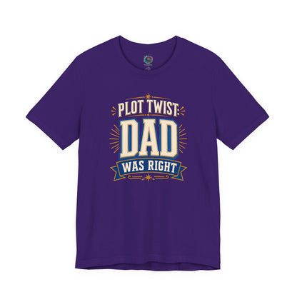 Team Purple Plot Twist Dad Was Right T-Shirt with playful father humor quote artwork for dads with legendary advice