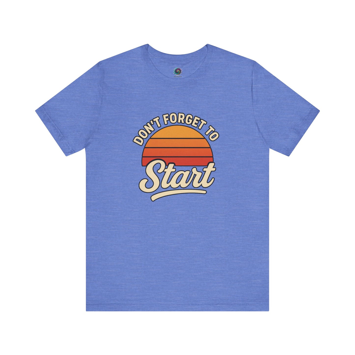 Don’t Forget to Start T-Shirt – Motivational Graphic Tee for Dreamers in Heather Columbia Blue with sunrise-inspired print and motivation slogan