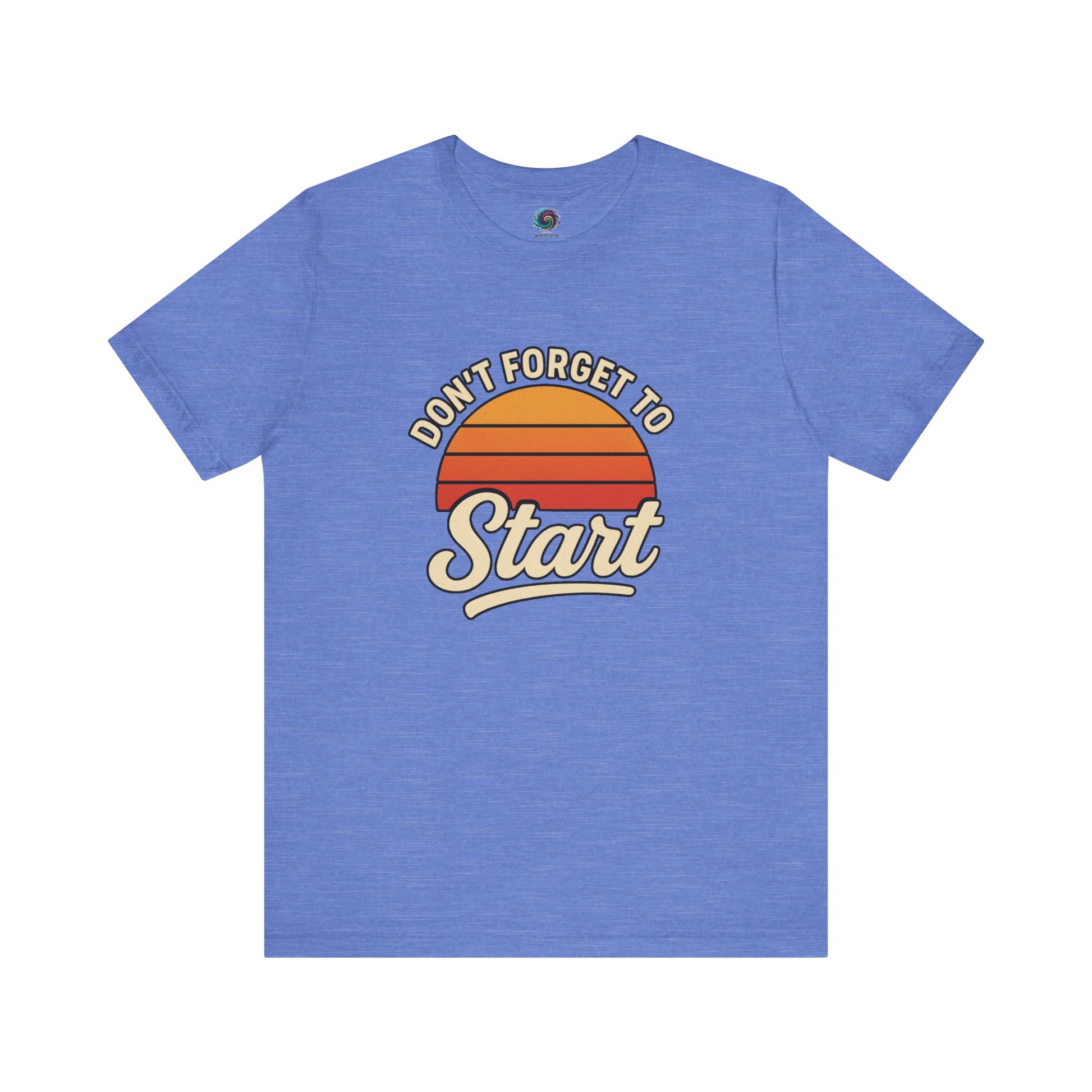 Don’t Forget to Start T-Shirt – Motivational Graphic Tee for Dreamers in Heather Columbia Blue with sunrise-inspired print and motivation slogan