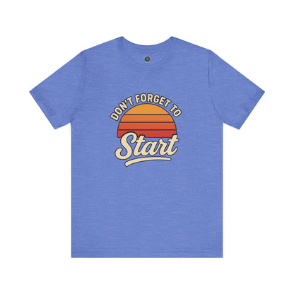 Don’t Forget to Start T-Shirt – Motivational Graphic Tee for Dreamers in Heather Columbia Blue with sunrise-inspired print and motivation slogan