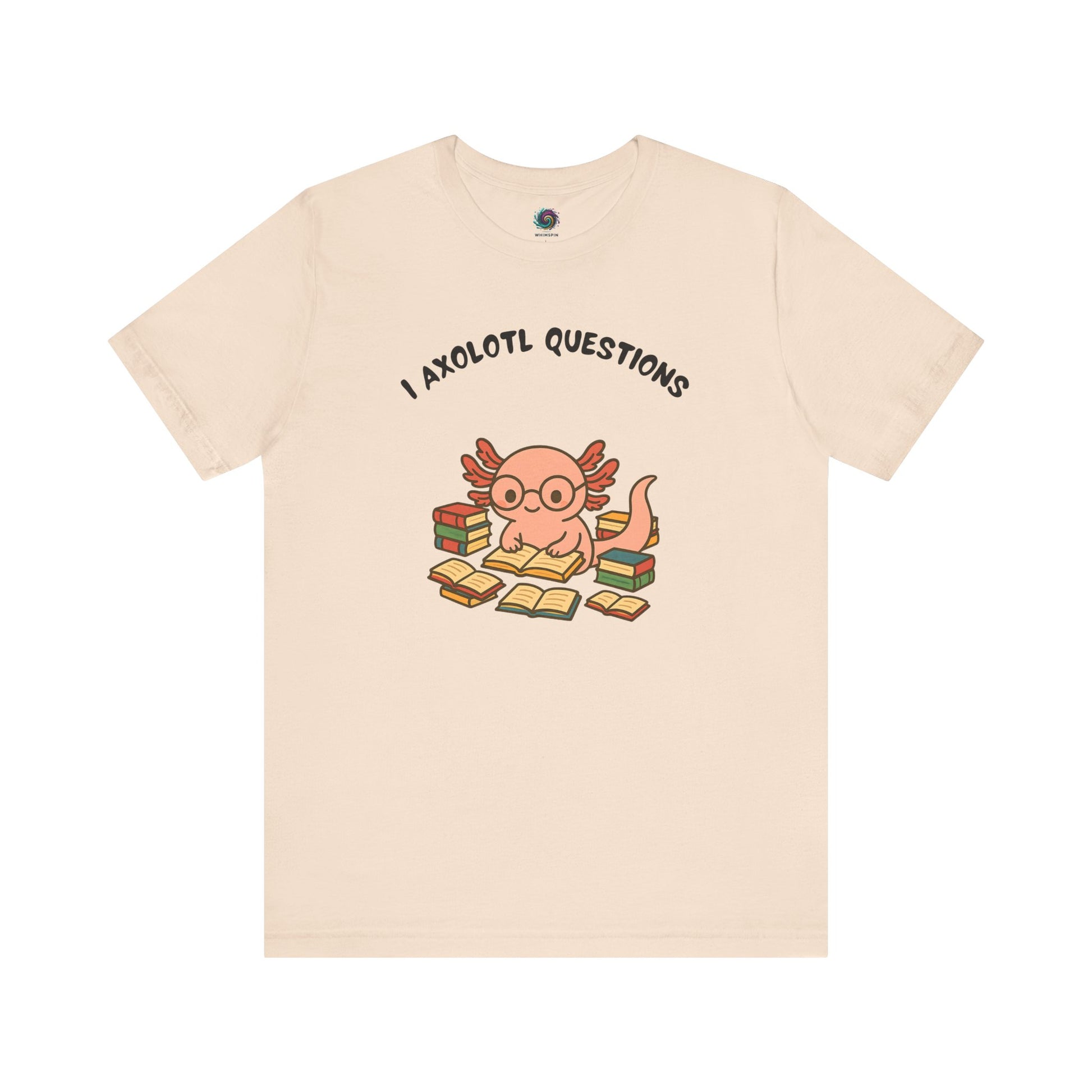 I Axolotl Questions T-Shirt – Funny Curious Axolotl Tee for Book Lovers Soft cream axolotl t shirt featuring punny “I Axolotl Questions” text and adorable bookworm axolotl