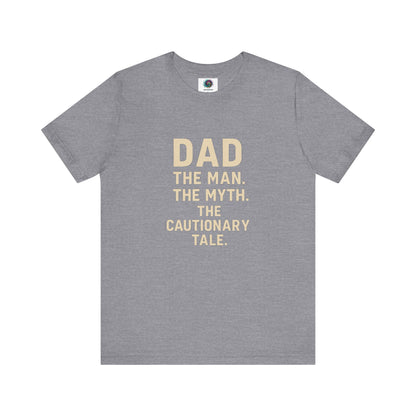 Dad T-Shirt – The Man. The Myth. The Cautionary Tale. in soft heather storm grey, casual funny shirt for dads.