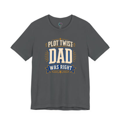 Deep Heather Plot Twist Dad Was Right T-Shirt featuring clever retro-style dad humor artwork with bold lettering