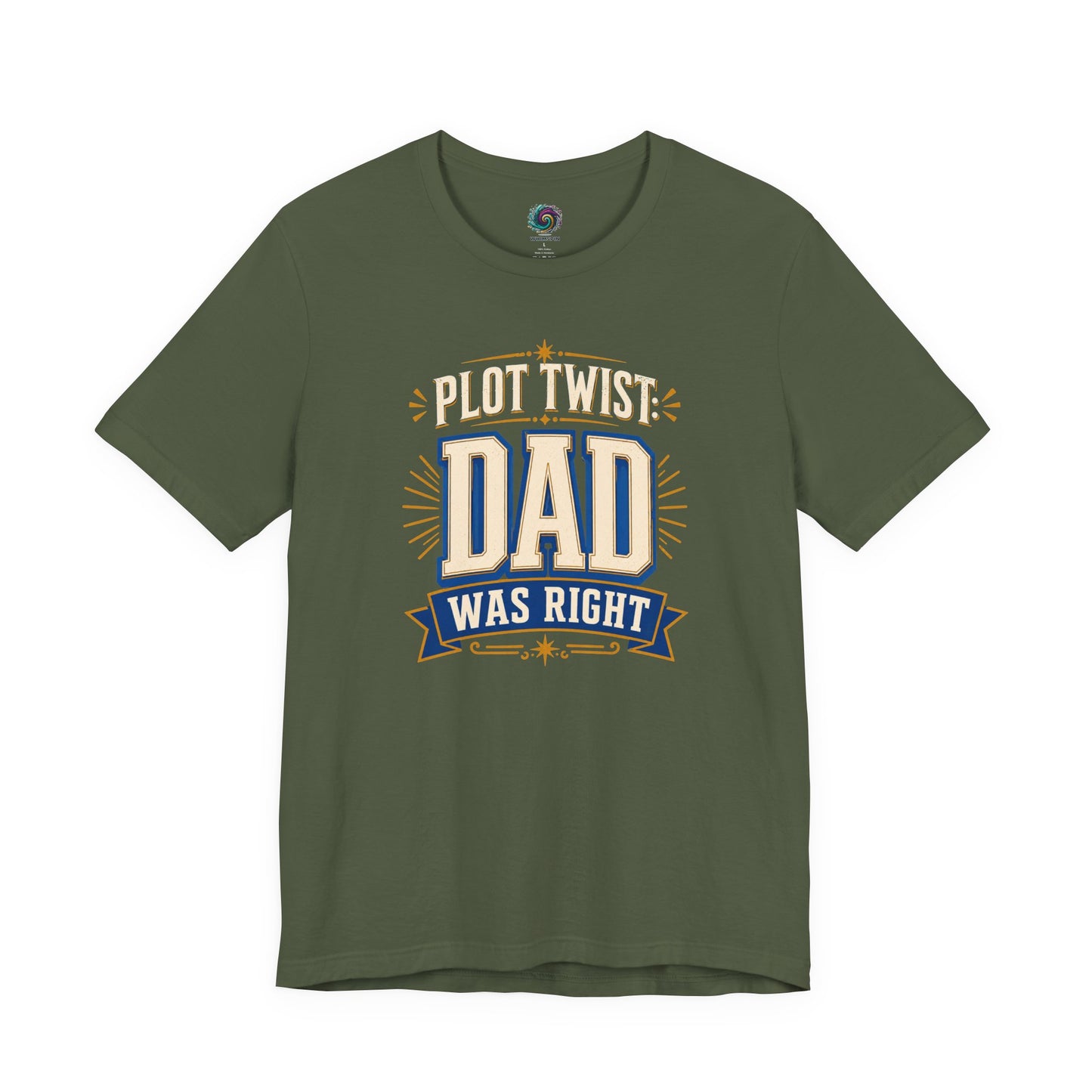 Military Green Plot Twist Dad Was Right T-Shirt featuring funny father quote artwork for dads who always called it first