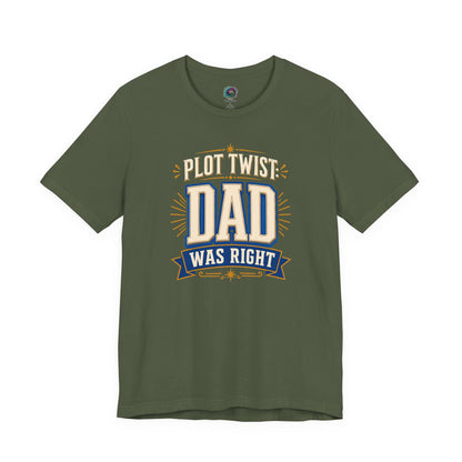 Military Green Plot Twist Dad Was Right T-Shirt featuring funny father quote artwork for dads who always called it first