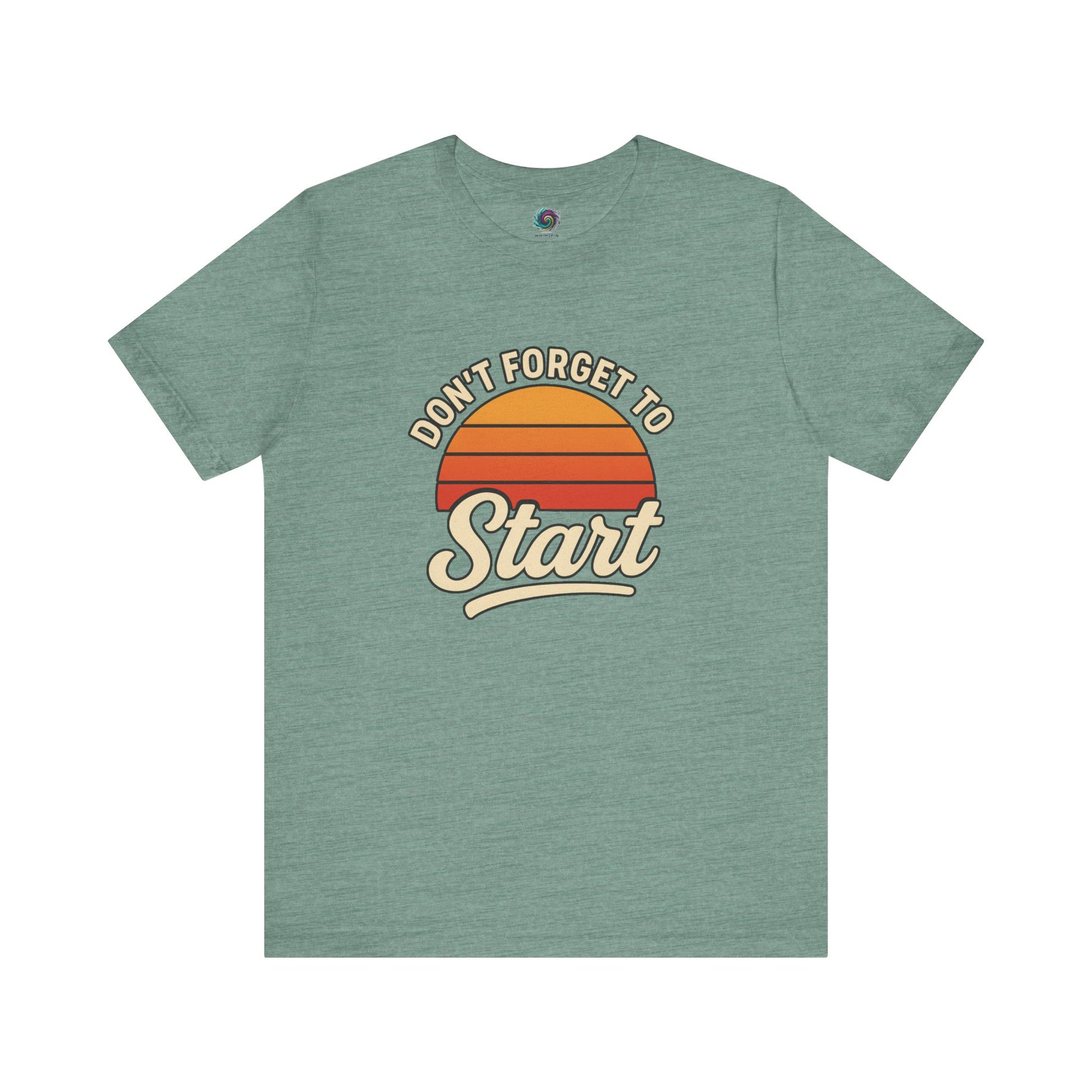 Don’t Forget to Start T-Shirt – Motivational Graphic Tee for Dreamers in Heather Dusty Blue featuring inspirational start message
