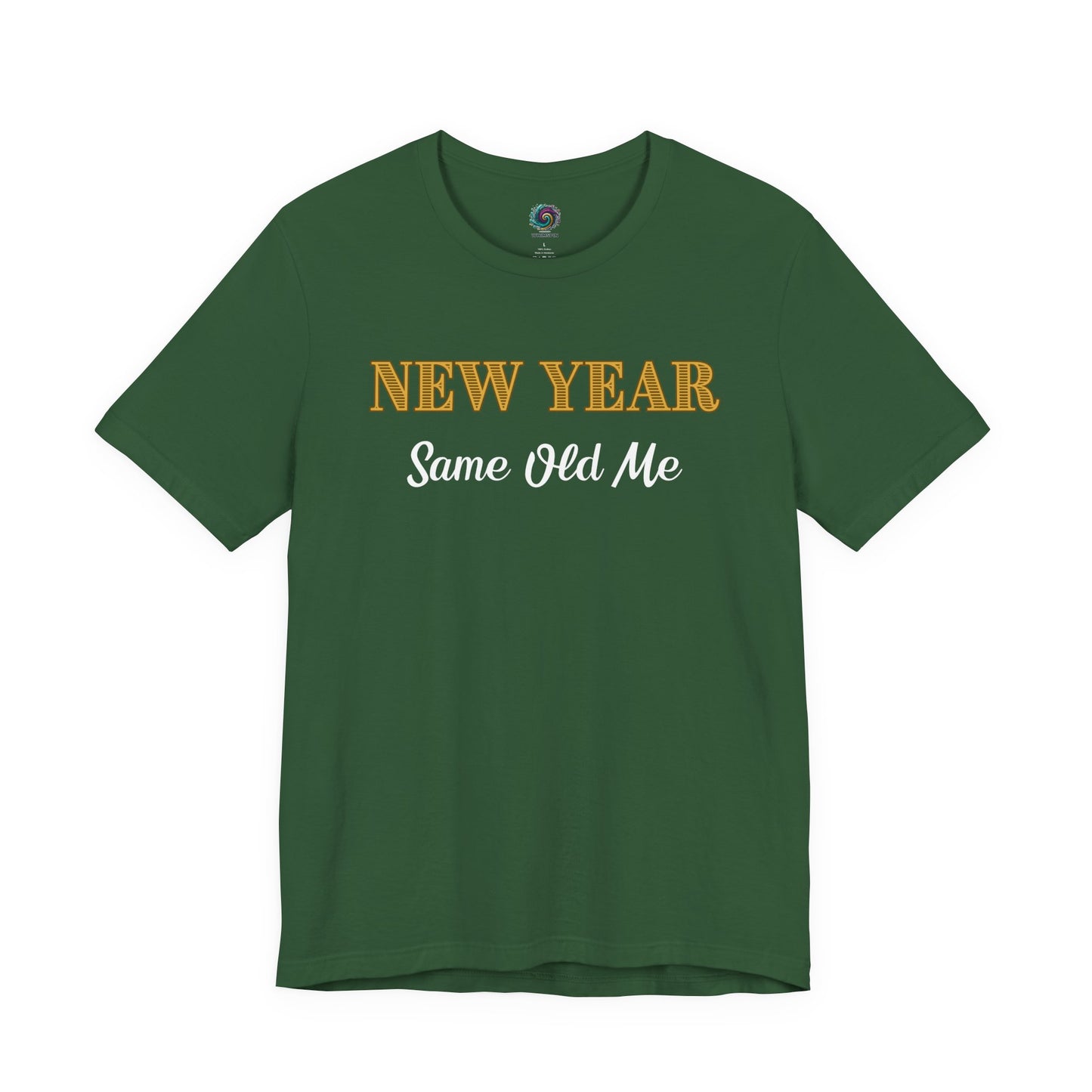 New Year Same Old Me T-Shirt – Funny Self-Confidence Tee in Evergreen, presenting the New Year phrase with a rich seasonal tone.