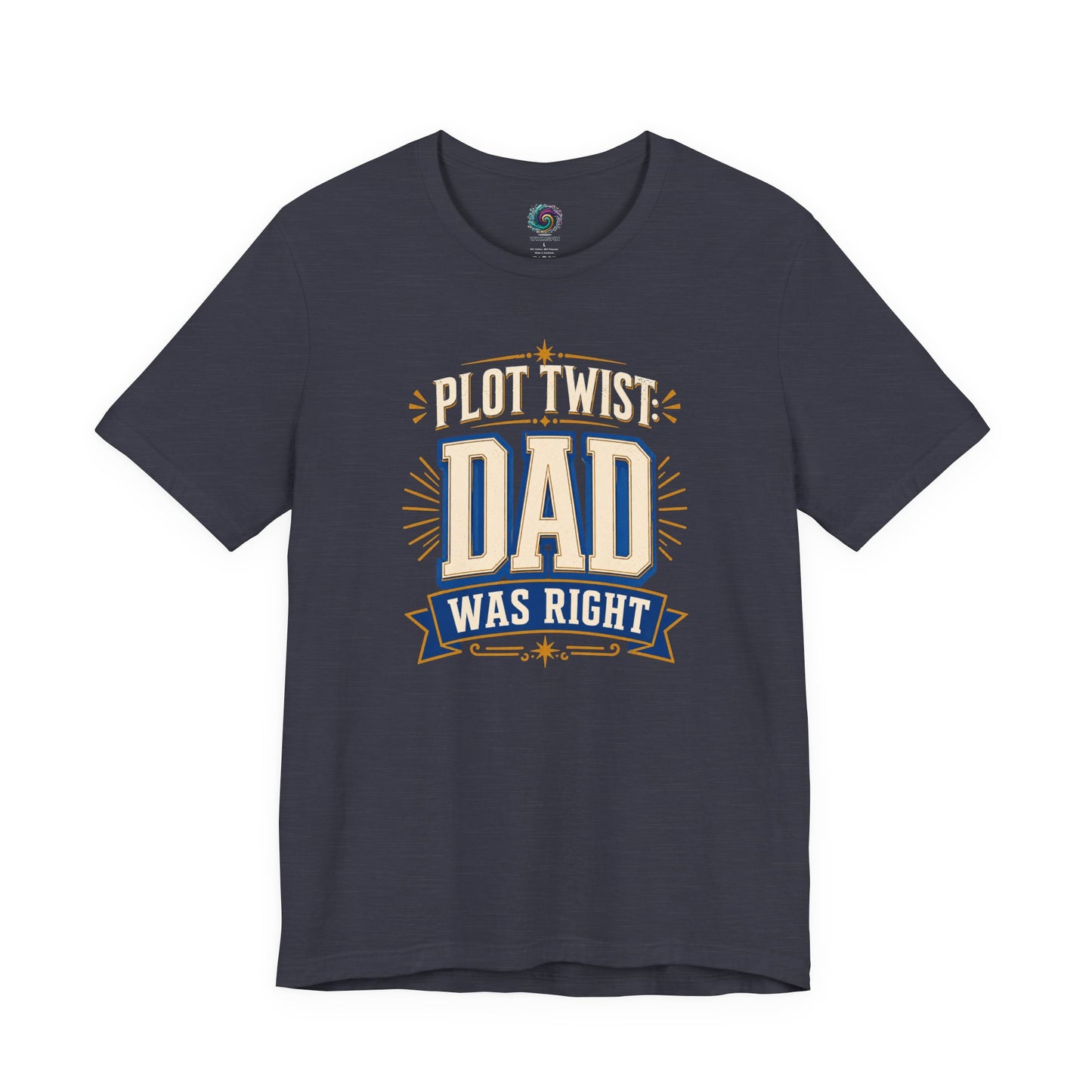 Heather Midnight Navy Plot Twist Dad Was Right T-Shirt with funny dad wisdom quote graphic and vintage-inspired styling