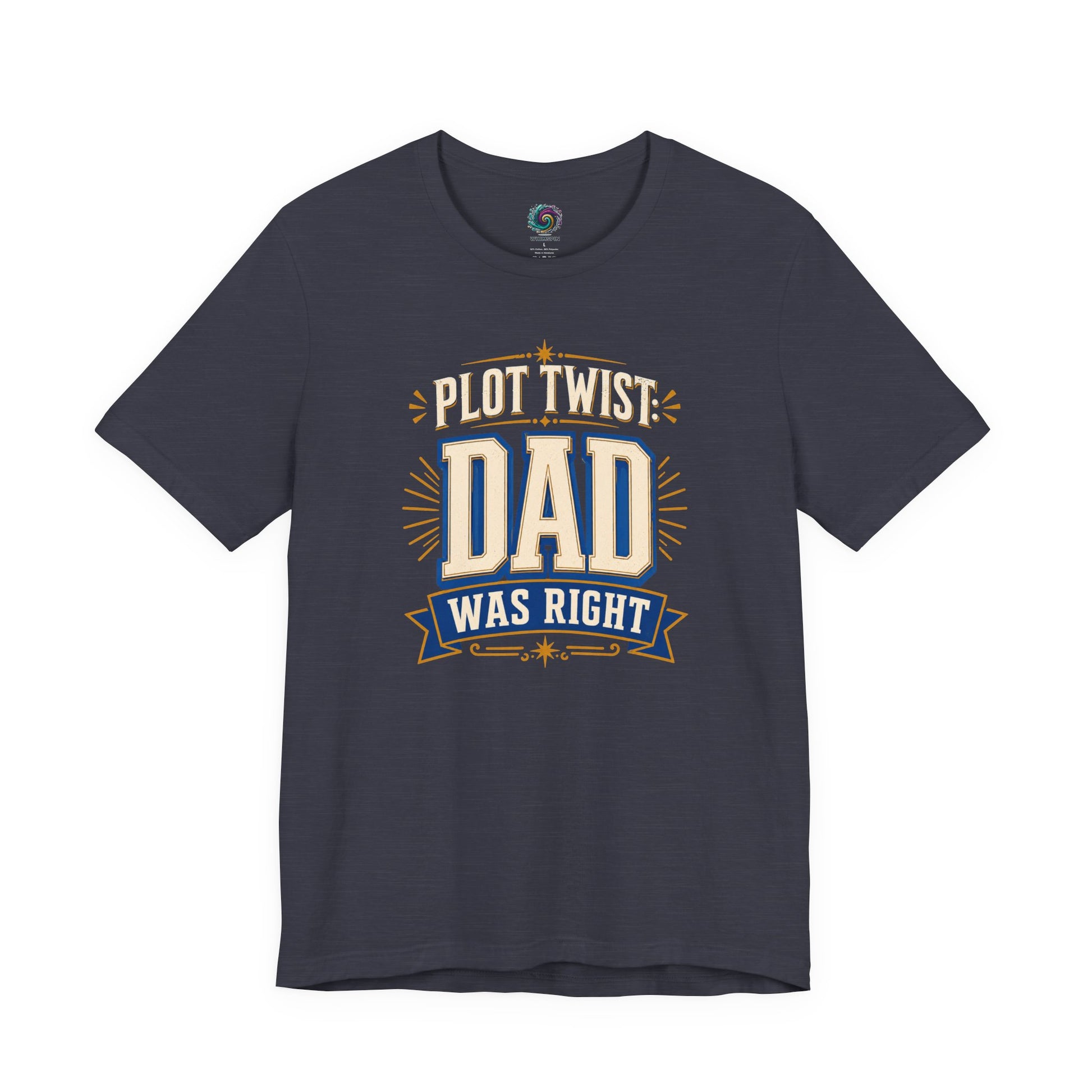 Heather Midnight Navy Plot Twist Dad Was Right T-Shirt with funny dad wisdom quote graphic and vintage-inspired styling