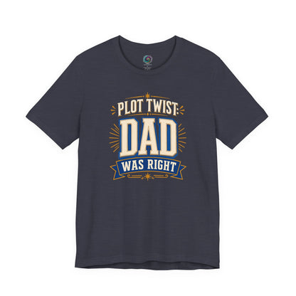 Heather Midnight Navy Plot Twist Dad Was Right T-Shirt with funny dad wisdom quote graphic and vintage-inspired styling
