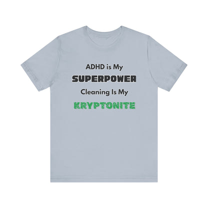 ADHD Cleaning Kryptonite T-Shirt – Funny Shirt for Neurodivergent Humor in light blue, featuring kryptonite punchline