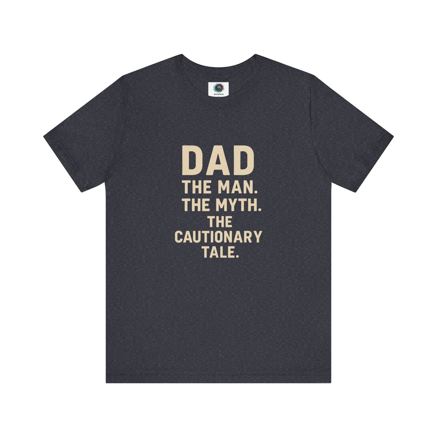 Dad T-Shirt – The Man. The Myth. The Cautionary Tale. in heather navy, a classic tee for the mythological father figure.